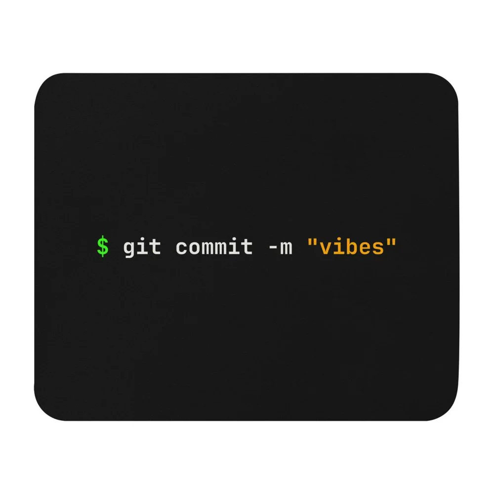 git commit -m "vibes" AI coding mouse pad