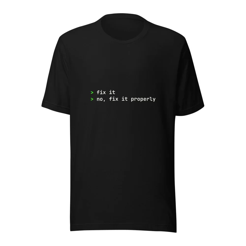 Fix It Properly AI coding t-shirt