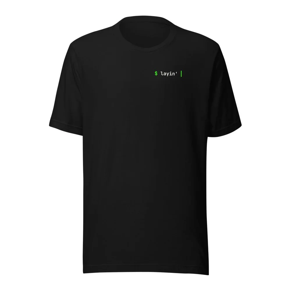 layin' | AI coding t-shirt