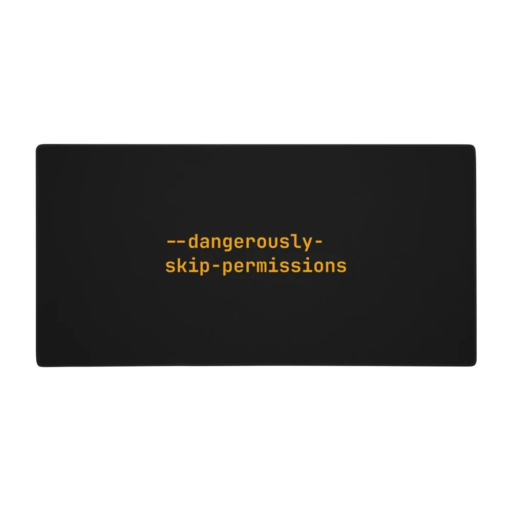 --dangerously-skip-permissions AI coding desk mat
