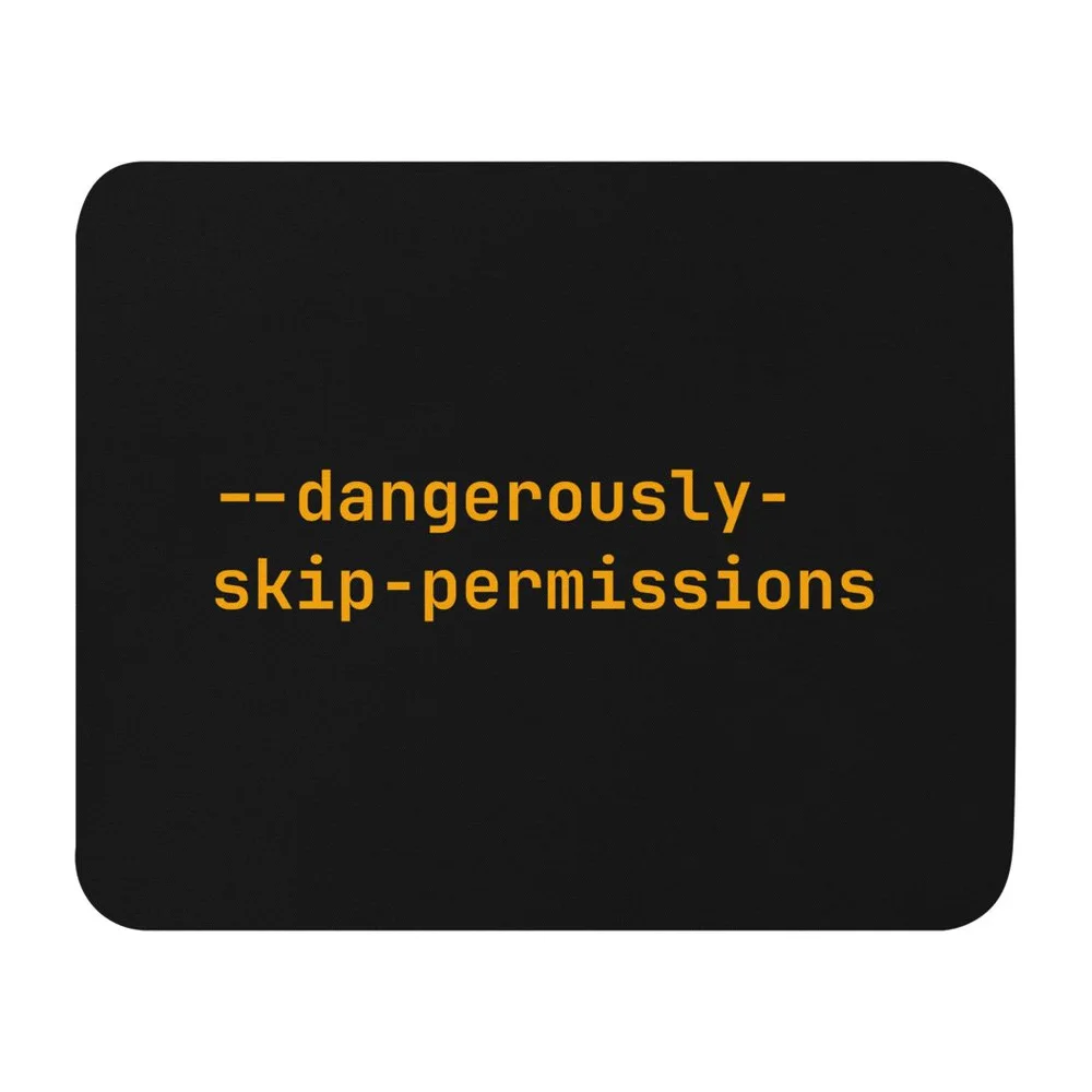 --dangerously-skip-permissions AI coding mouse pad