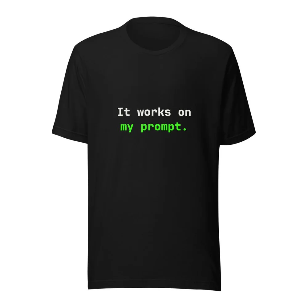 Works On My Prompt AI coding t-shirt